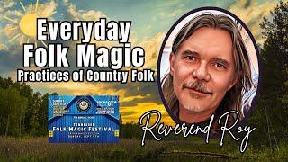 Class - Everyday Folk Magic - The Practices and Superstitions of Country Folk with Reverend Roy