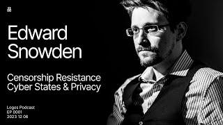 Edward Snowden: Censorship Resistance, Cyber States, Privacy | Logos Podcast with Jarrad Hope