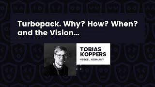 Turbopack. Why? How? When? and the Vision... – Tobias Koppers, React Day Berlin 2022