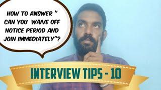 How to answer " Can you waive off notice period and join in my company ?"(INTERVIEW TIPS - 10)