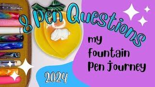 #8PenQuestions2024  My Fountain Pen Journey Update