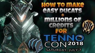 Warframe How To Make Easy Ducats and Millions of Credits in 10 Minutes! I Tennocon 2018