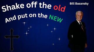 Shake off the old and put on the new with Bill Basansky