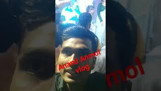 Anand Anmol vlog