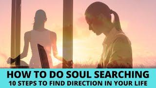 Soul searching: 10 steps to find direction when you’re feeling lost