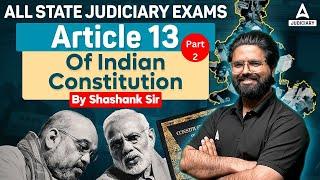 All State Judiciary Exams | Indian Citizenship Act | Article 13 of Indian Constitution | Part 2