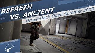 refrezh vs. Ancient - DreamHack Open Summer 2019