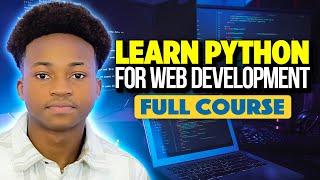 Learn Python for Web Development - Full Course [API, SQL Databases, Virtual Environment & More]