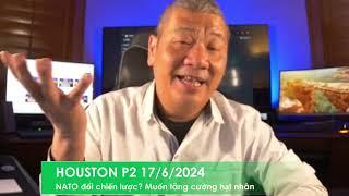 HOUSTON P2 17/6/2024: NATO đổi chiến lược tăng cường hạt nhân, có cản được tham vọng của Puttin?