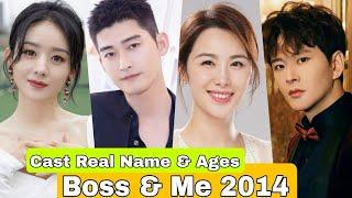 Boss & Me 2014 Chinese Drama Cast Real Name & Ages || Zanilia Zhao, Zhang Han, Huang You Ming