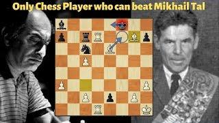 Only One who can beat Mikhail Tal