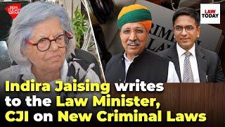Indira Jaising writes to the Law Minister, CJI on New Criminal Laws | Law Today
