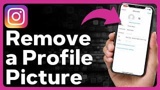 How To Remove Your Instagram Profile Picture