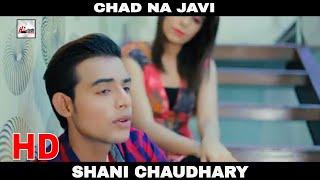 CHAD NA JAVI - SHANI CHAUDHARY - OFFICIAL HD VIDEO - HI-TECH MUSIC