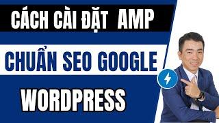 Cài AMP Google cho website WordPress Chuẩn SEO nhất 2024 | AMP for WP – Accelerated Mobile Pages