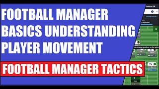 FOOTBALL MANAGER BASICS UNDERSTANDING PLAYER MOVEMENT