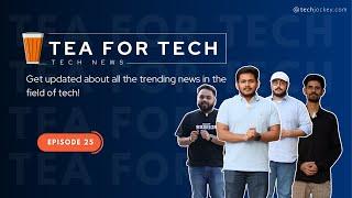 TEA4TECH | Ep.25 | Techjockey | Latest Tech buzz