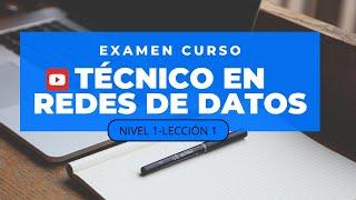 EXÁMEN TECNICO EN REDES DE DATOS NIVEL1 ‐ LECCIÓN 1