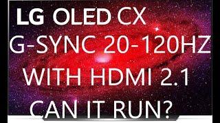 LG OLED CX G-SYNC 20-120 Hz Test Can It Run Like C1 With HDMI 2.1?