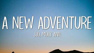 JJD - A New Adventure (Lyrics) ft. Molly Ann