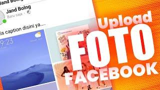 Cara Mengupload Foto Di Facebook HD Sekaligus Banyak