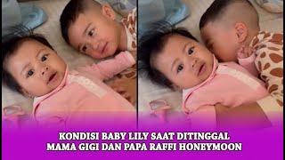 Kondisi Baby Lily Saat Ditinggal Mama Gigi dan Papa Raffi Honeymoon.....!!