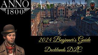 Anno 1800 Beginner's Guide/Tips in 2024 (Episode 12) - DOCKLANDS DLC Review!