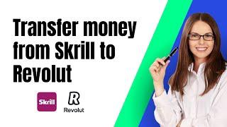 How To Transfer Money From Skrill To Revolut (2024)