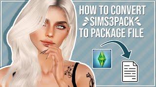 HOW TO CONVERT SIMS3PACKS TO PACKAGE FILES (CC, Sims, Lots, Worlds)