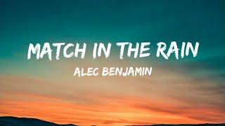 Alec Benjamin,Match In The Rain(lyrics)