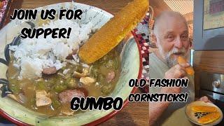 Join us for Supper! Gumbo/ Old Fashion Cornsticks!