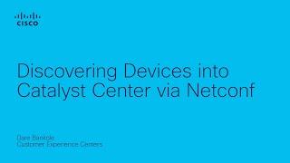 Cisco Catalyst Center - Discovering Devices into Catalyst Center via Netconf