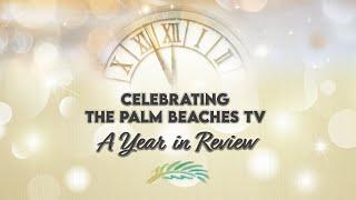 Celebrating The Palm Beaches TV A Year in Review PBTV NOW Episode