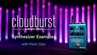 Strymon Cloudburst Ambient Reverb – Synthesizer Examples with Peter Dyer