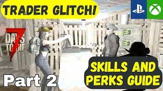 TRADER GLITCH / PERKS AND SKILLS TUTORIAL- 7 Days to Die Console Version Xbox Playstation PS4 Part 2