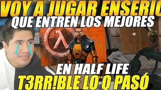 VOY a JUGAR ENSERIO!SIDERAL busca a los MEJORES en HALF LIFE, TERRIBL3 lo que PASÓ