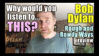 Why would you listen to THIS???  Professor Skye reviews Bob Dylan's Rough and Rowdy Ways