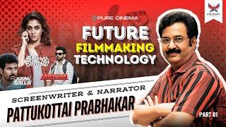 FUTURE FILMMAKING TECHNOLOGY | WRITER & NARRATOR PATTUKOTTAI PRABHAKAR | PURE CINEMA | PART 01