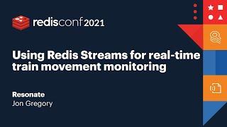 Using Redis Streams for real-time train movement monitoring, Resonate