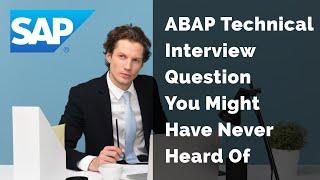 The SAP ABAP Technical Interview Question You Might Have Never Heard Of