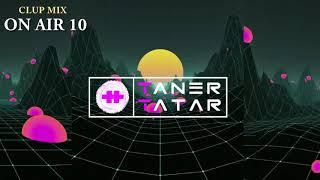 Taner Tatar - 2020 Club Mix ON AIR 10