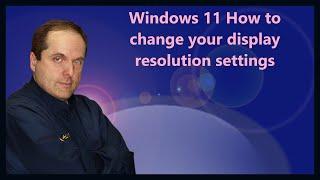 Windows 11 How to change your display resolution settings