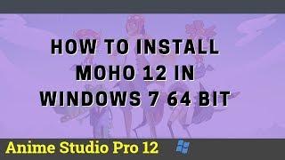 How To Install  MOHO PRO 12 |"Anime Studio Pro 12"| FULL VERSION IN WINDOWS 7 64bit