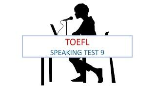 TOEFL (2020) Speaking practice test 9