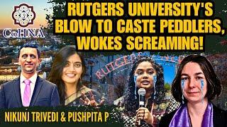 Rutgers University's blow to Caste Peddlers, Wokes Screaming! • Nikunj, Pushpita of CoHNA explain