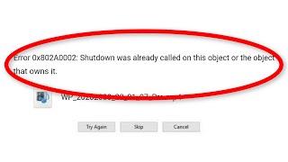 How To Fix Error 0x802A0002 || Shutdown Was Already Called On This Object Or The Object That Owns It