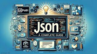 UiPath | JSON Full Tutorial | JSON for beginners | JSON Basics | Create and Edit JSON | JSON Library