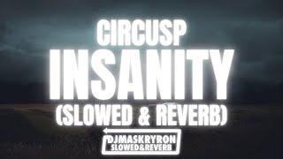 CircusP - iNSaNiTY (Slowed & Reverb)