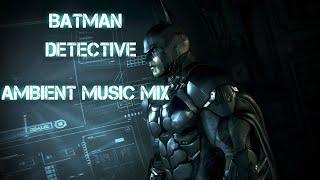 Batman - Detective Ambient Music Mix (studying/relaxing)