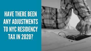 Have There Been Any Adjustments to NYC Residency Tax in 2020